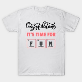 Congratulations Its Time For Fun Chemistry Graduation T-Shirt